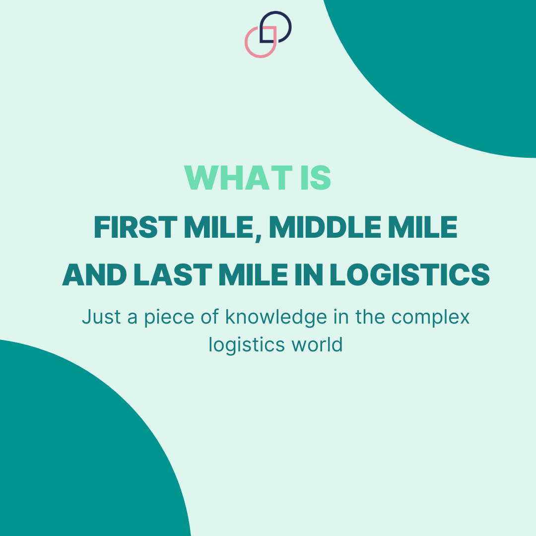 What Is First Mile, Middle Mile, and Last Mile in Logistics?