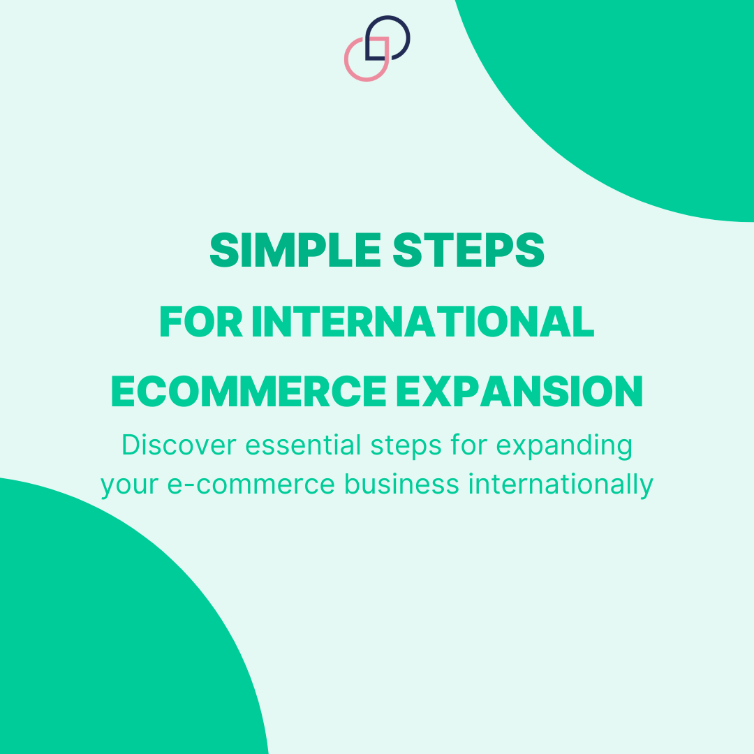 Simple Steps for International E-commerce Expansion